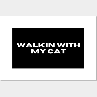 Walkin With My Cat Posters and Art